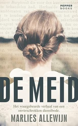 De meid: het waargebeurde verhaal van een onverschrokken dienstbode von PEPPER books