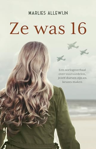 Ze was 16: een oorlogsverhaal over vooroordelen, jezelf durven zijn en keuzes maken von Kluitman Alkmaar B.V., Uitgeverij