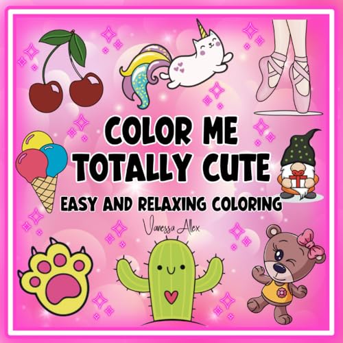 Color Me Totally Cute - Easy and Relaxing Coloring: Simple Drawings Perfect for Stress Relief and Mindfulness. Hand Drawn Illustrations Designed for All Ages. Color Me Totally Cute - Easy and Relaxing Coloring: Simple Drawings Perfect for Stress Relief and Mindfulness. Hand Drawn Illustrations Designed for All Ages. von Independent Publishing Network