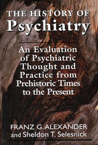 The History of Psychiatry: An Evaluation of Psychiatric Thought and Practice from Prehistoric Times to the Present (Master Work Series) (The Master Work Series) von Jason Aronson