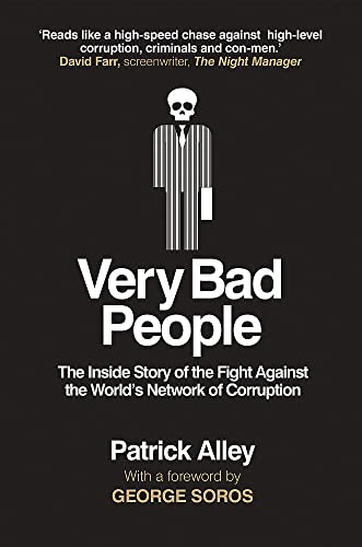 Very Bad People: The Inside Story of Our Fight Against the World’s Network of Corruption