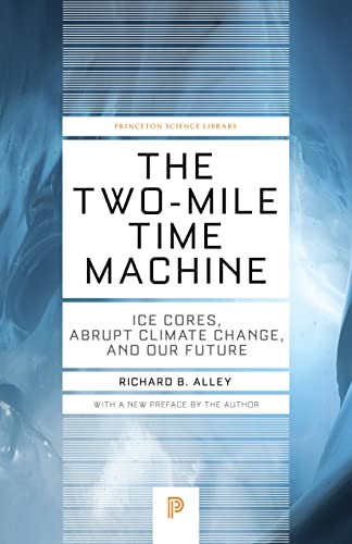 Two-Mile Time Machine: Ice Cores, Abrupt Climate Change, and Our Future (Princeton Science Library) von Princeton University Press