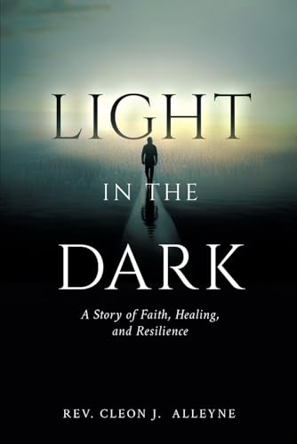 Light in the Dark: A Story of Faith, Healing, and Resilience von Independently published