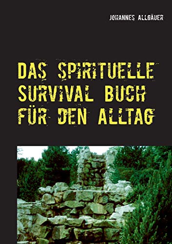 Das spirituelle Survival Buch für den Alltag von Books on Demand