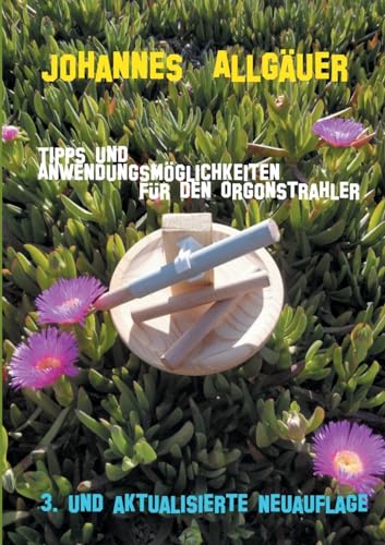 Tipps und Anwendungsmöglichkeiten für den Orgonstrahler von Books on Demand