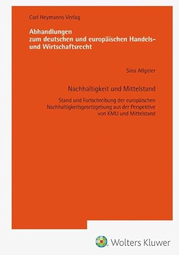 Nachhaltigkeit und Mittelstand (AHW 262) (Abhandlungen zum deutschen und europäischen Handels- und Wirtschaftsrecht) von Heymanns, Carl