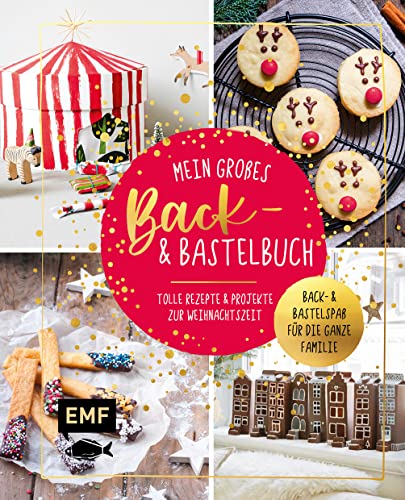 Mein großes Back- und Bastelbuch für Kinder: Tolle Rezepte und Projekte zur Weihnachtszeit von Edition Michael Fischer / EMF Verlag