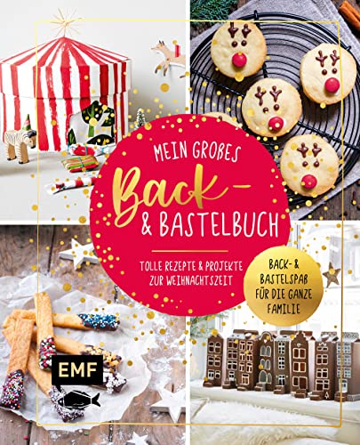 Mein großes Back- und Bastelbuch für Kinder: Tolle Rezepte und Projekte zur Weihnachtszeit von Edition Michael Fischer