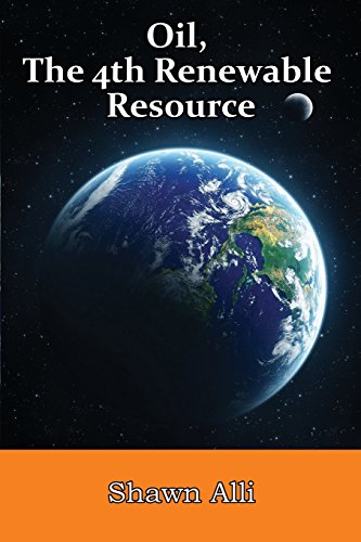 Oil, The 4th Renewable Resource