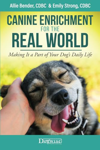 Canine Enrichment for the Real World: Making It a Part of Your Dog’s Daily Life von Dogwise Publishing