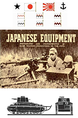 JAPANESE EQUIPMENT: PHOTOGRAPHS AND CHARACTERISTICS OF BASIC WEAPONS ENCOUNTERED IN THE SWPA (ALLIED LAND FORCES SWPA, 1943) von Naval & Military Press