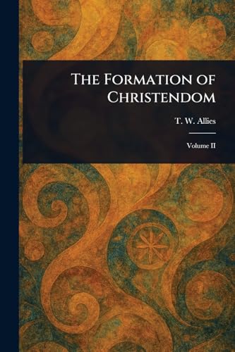 The Formation of Christendom von Anson Street Press
