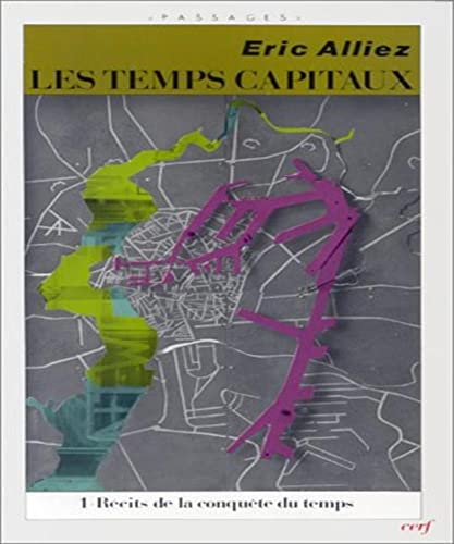 LES TEMPS CAPITAUX, I: Tome 1, Récits de la conquête du temps