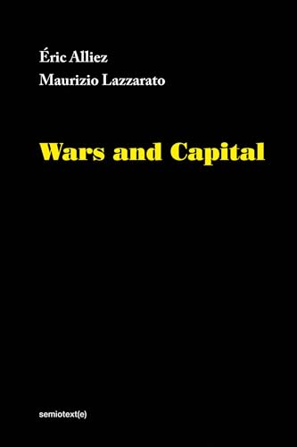 Wars and Capital (Semiotext(e) / Foreign Agents)