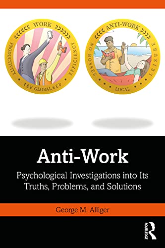 Anti-Work: Psychological Investigations into Its Truths, Problems, and Solutions von Routledge