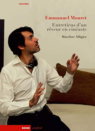 EMMANUEL MOURET - ENTRETIENS D'UN REVEUR EN CINEASTE: Entretiens d'un rêveur en cinéaste EMMANUEL MOURET - ENTRETIENS D'UN REVEUR EN CINEASTE: Entretiens d'un rêveur en cinéaste von ROUGE PROFOND