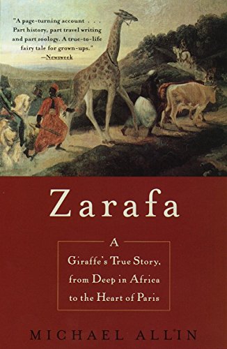 Zarafa: A Giraffe's True Story, from Deep in Africa to the Heart of Paris von Delta