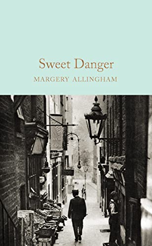 Sweet Danger: Margery Allingham (Macmillan Collector's Library)