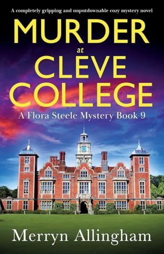 Murder at Cleve College: A completely gripping and unputdownable cozy mystery novel (A Flora Steele Mystery, Band 9)