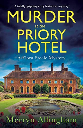 Murder at the Priory Hotel: A totally gripping cozy historical mystery (A Flora Steele Mystery, Band 4)