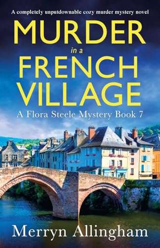 Murder in a French Village: A completely unputdownable cozy murder mystery novel (A Flora Steele Mystery, Band 7) von Bookouture