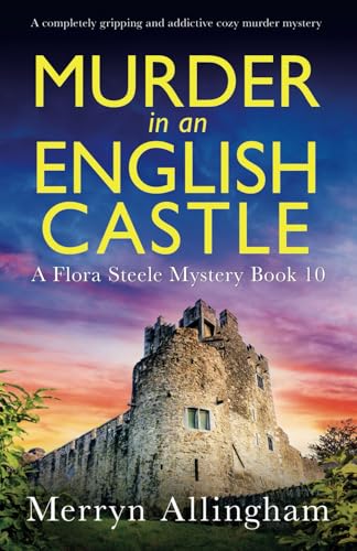 Murder in an English Castle: A completely gripping and addictive cozy murder mystery (A Flora Steele Mystery, Band 10) von Bookouture