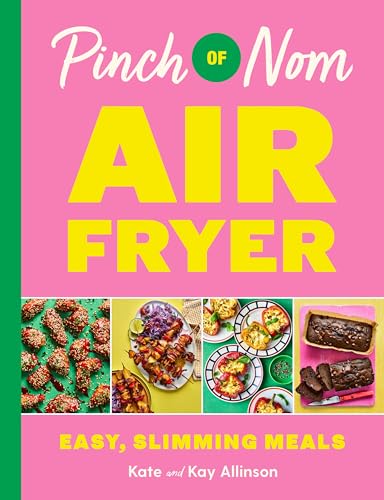Pinch of Nom Air Fryer: Easy, Slimming Meals von Bluebird