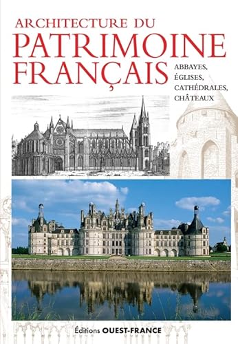 Architecture patrimoine français : abbayes, églises, châteaux: Abbayes, Eglises, Cathédrales & Châteaux von OUEST FRANCE