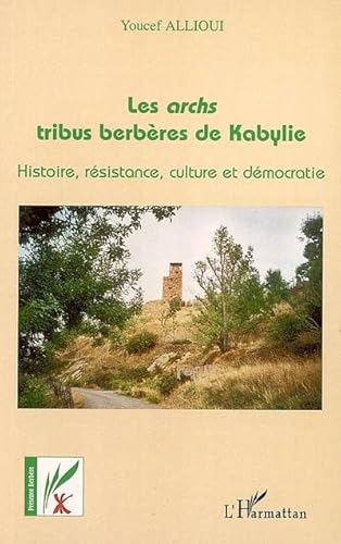 Les archs tribus berbères de Kabylie: Histoire, résistance, culture et démocratie Les archs tribus berbères de Kabylie: Histoire, résistance, culture et démocratie von L'HARMATTAN