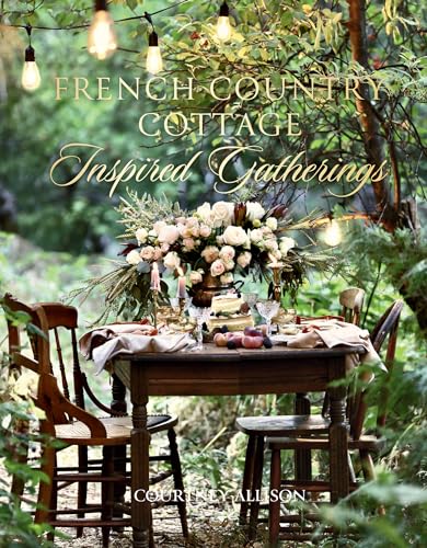 French Country Cottage Inspired Gatherings von Gibbs Smith