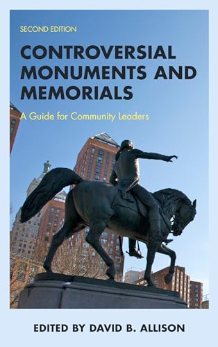 Controversial Monuments and Memorials: A Guide for Community Leaders (American Association for State and Local History) von Rowman & Littlefield Publishers