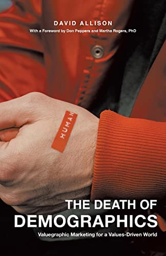 The Death of Demographics: Valuegraphic Marketing for a Values-Driven World The Death of Demographics: Valuegraphic Marketing for a Values-Driven World von Lioncrest Publishing