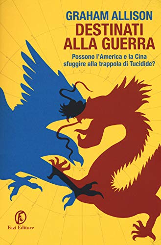 Destinati alla guerra. Possono l'America e la Cina sfuggire alla trappola di Tucidide? (Le terre) von Fazi