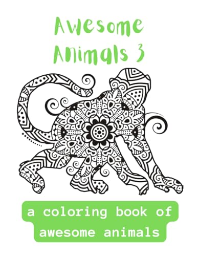 Awesome Animals 3: A Coloring Book Of Awesome Animals von Independently published