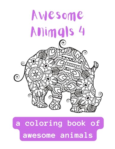 Awesome Animals 4: A Coloring Book Of Awesome Animals von Independently published
