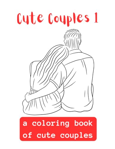 Cute Couples 1: A Coloring Book Of Cute Couples von Independently published