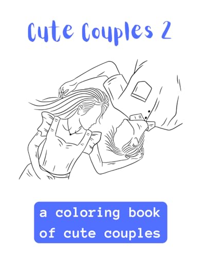 Cute Couples 2: A Coloring Book Of Cute Couples von Independently published