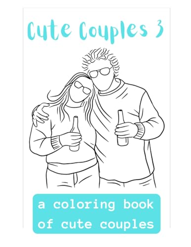 Cute Couples 3: A Coloring Book Of Cute Couples von Independently published