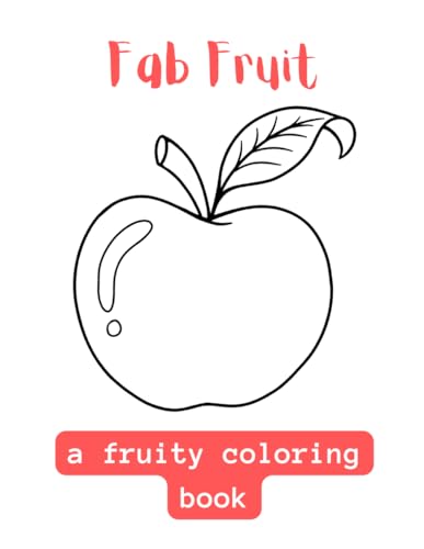 Fab Fruit: A Fruity Coloring Book von Independently published