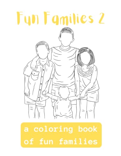 Fun Families 2: A Coloring Book Of Fun Families von Independently published