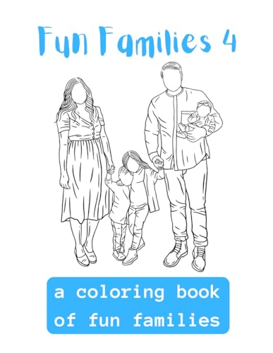 Fun Families 4: A Coloring Book Of Fun Families von Independently published