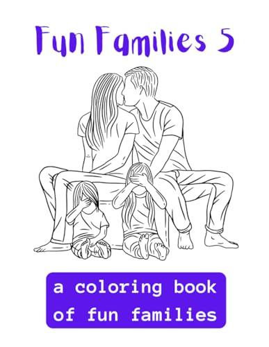Fun Families 5: A Coloring Book Of Fun Families von Independently published