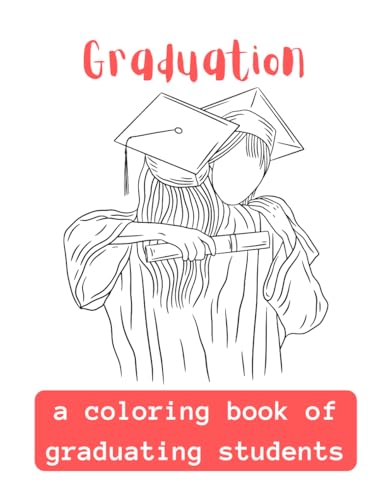 Graduation: A Coloring Book Of Graduating Students von Independently published
