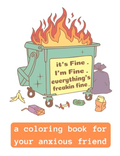 It's fine. I'm fine. Everything's Freakin Fine.: The Perfect Coloring Book For Your Anxious Friend von Independently published