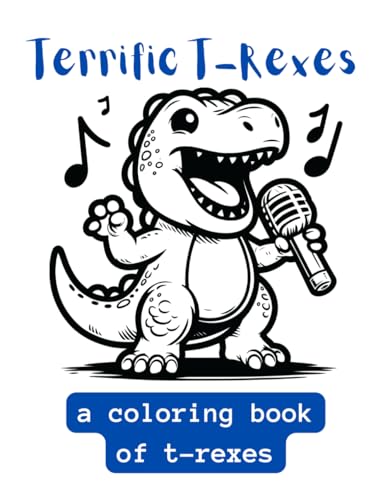 Terrific T-Rexes: A Coloring Book Of T-Rexes von Independently published