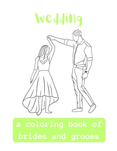 Wonderful Wedding: A Coloring Book Of Brides and Grooms von Independently published