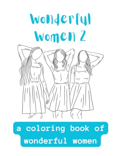 Wonderful Women 2: A Coloring Book Of Wonderful Women von Independently published