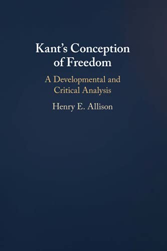 Kant's Conception of Freedom: A Developmental and Critical Analysis von Cambridge University Press