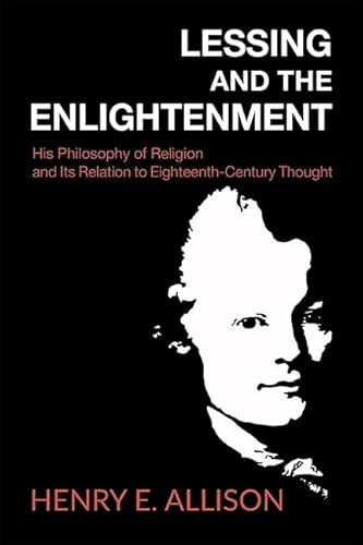 Lessing and the Enlightenment: His Philosophy of Religion and Its Relation to Eighteenth-Century Thought von State University of New York Press