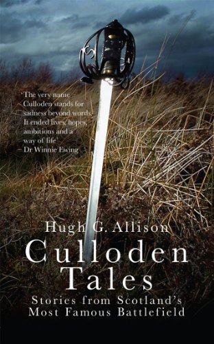 Culloden Tales: Stories from Scotland's Most Famous Battlefield Culloden Tales: Stories from Scotland's Most Famous Battlefield